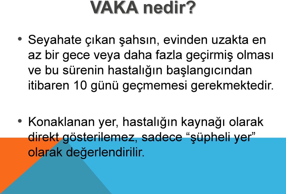 geçirmiş olması ve bu sürenin hastalığın başlangıcından itibaren 10