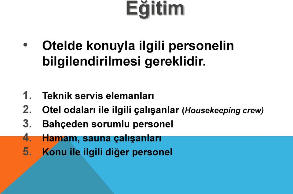 Otel odaları ile ilgili çalışanlar (Housekeeping crew) 3.