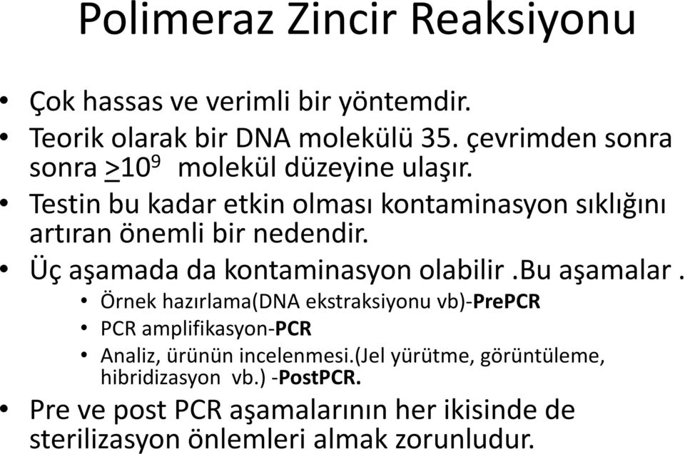 Testin bu kadar etkin olması kontaminasyon sıklığını artıran önemli bir nedendir. Üç aşamada da kontaminasyon olabilir.