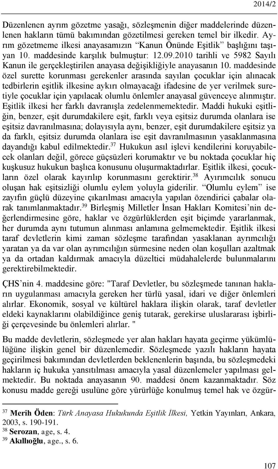 2010 tarihli ve 5982 Sayılı Kanun ile gerçekleştirilen anayasa değişikliğiyle anayasanın 10.