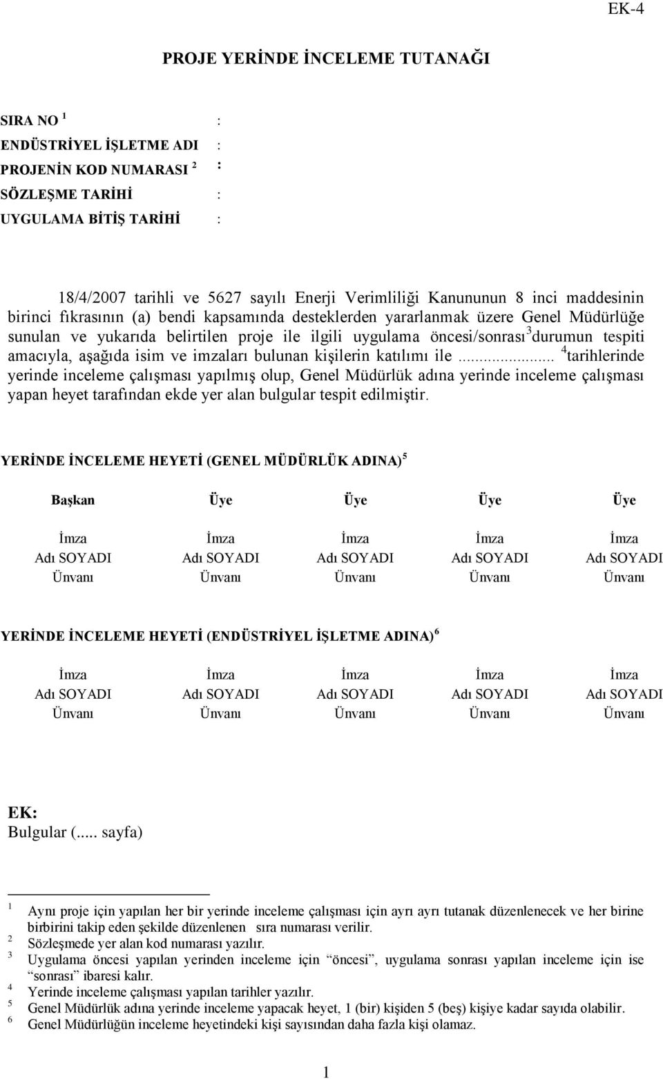 tespiti amacıyla, aşağıda isim ve imzaları bulunan kişilerin katılımı ile.