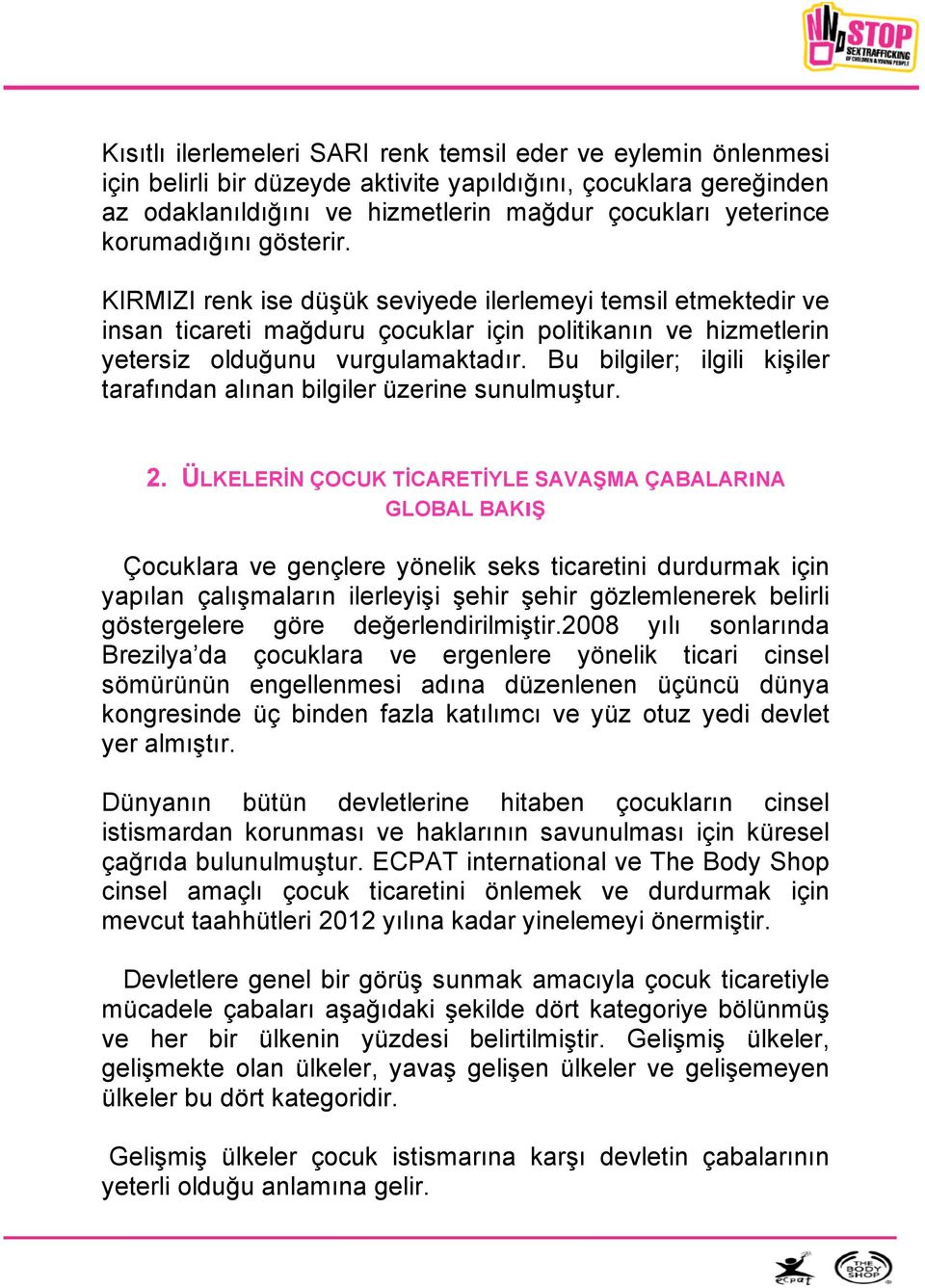 Bu bilgiler; ilgili kişiler tarafından alınan bilgiler üzerine sunulmuştur. 2.