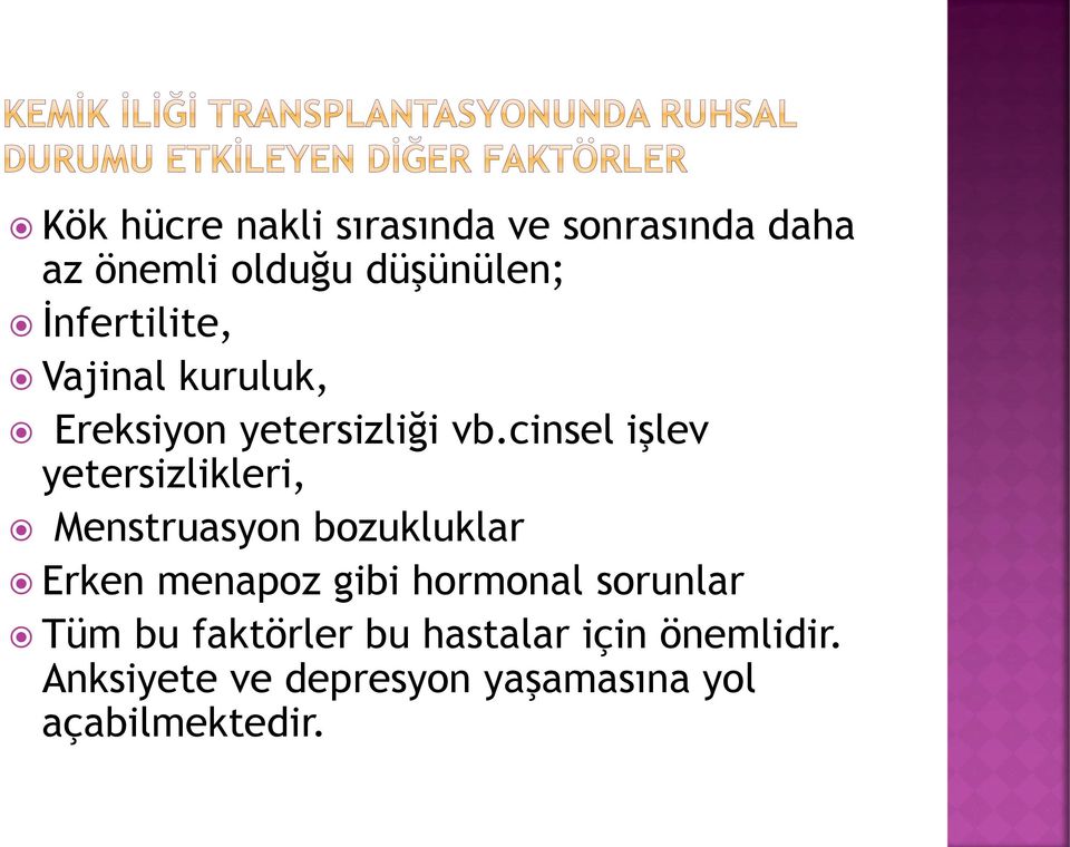 cinsel işlev yetersizlikleri, Menstruasyon bozukluklar Erken menapoz gibi