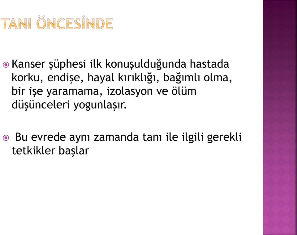 yaramama, izolasyon ve ölüm düşünceleri yogunlaşır.