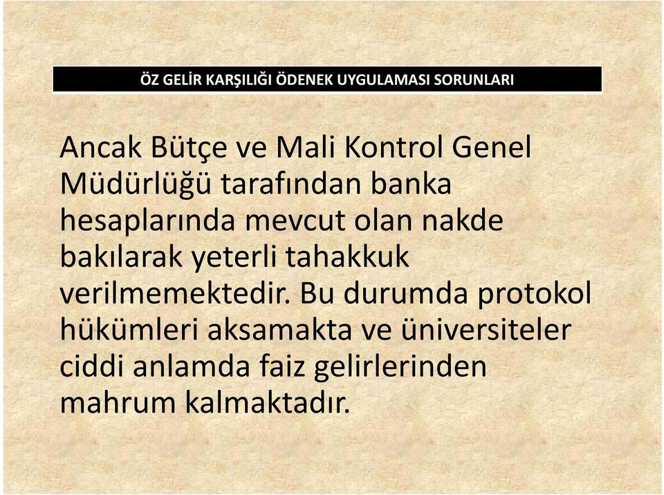 bakılarak yeterli tahakkuk verilmemektedir.