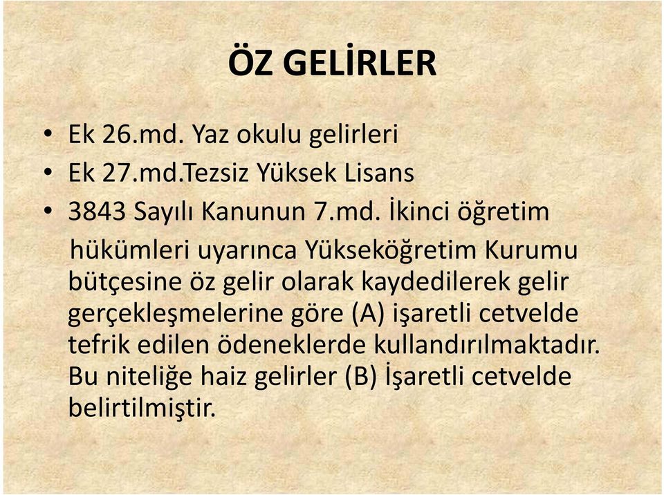 kaydedilerek gelir gerçekleşmelerine göre (A) işaretli cetvelde tefrik edilen