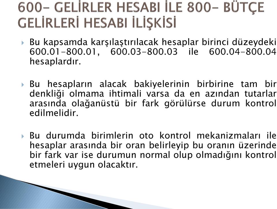 olağanüstü bir fark görülürse durum kontrol edilmelidir.