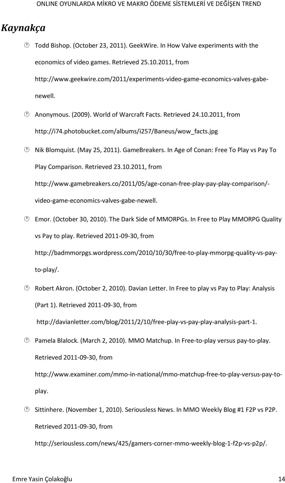 jpg Nik Blomquist. (May 25, 2011). GameBreakers. In Age of Conan: Free To Play vs Pay To Play Comparison. Retrieved 23.10.2011, from http://www.gamebreakers.