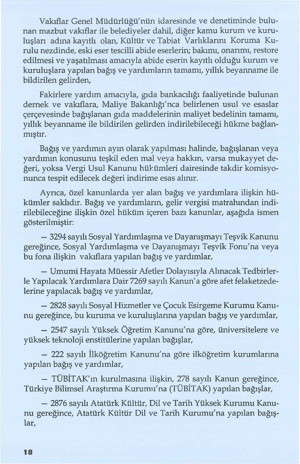 beyanname ile bildirilen gelirden, Fakiriere yardım amacıyla, gıda bankacılığı faaliyetinde bulunan dernek ve vakıflara, Maliye Bakanlığı' nca belirlenen usul ve esaslar çerçevesinde bağışlanan gıda