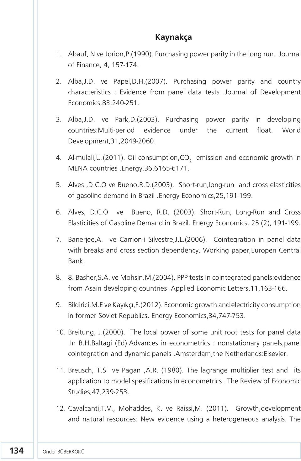 Purchasing power parity in developing countries:multi-period evidence under the current float. World Development,31,2049-2060. 4. Al-mulali,U.(2011).