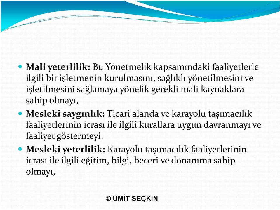 alanda ve karayolu taşımacılık faaliyetlerinin icrası ile ilgili kurallara uygun davranmayı ve faaliyet