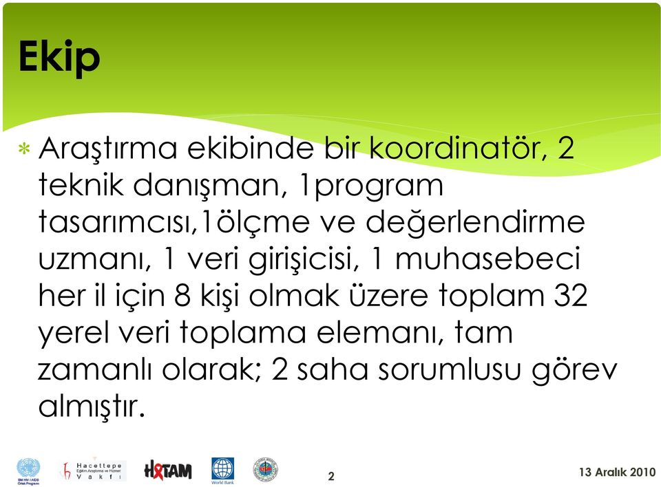 girişicisi, 1 muhasebeci her il için 8 kişi olmak üzere toplam 32