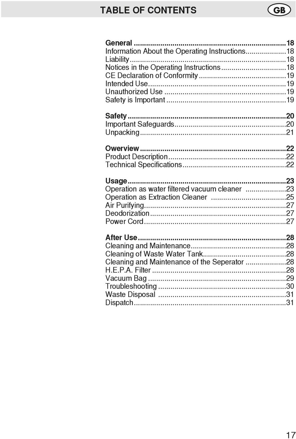 ..22 Technical Specifications...22 Usage...23 Operation as water filtered vacuum cleaner...23 Operation as Extraction Cleaner...25 Air Purifying...27 Deodorization...27 Power Cord.