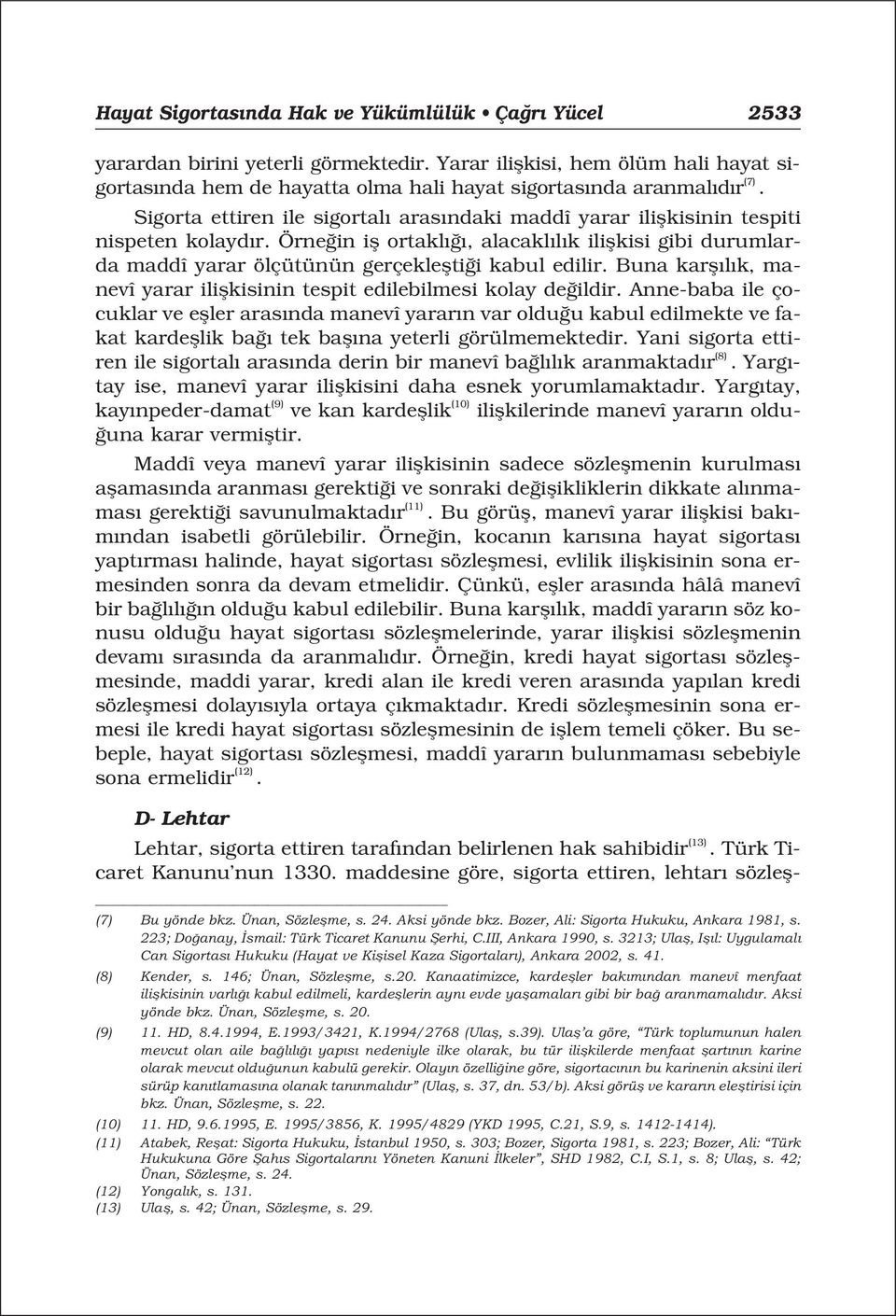 Buna karfl l k, manevî yarar iliflkisinin tespit edilebilmesi kolay de ildir.