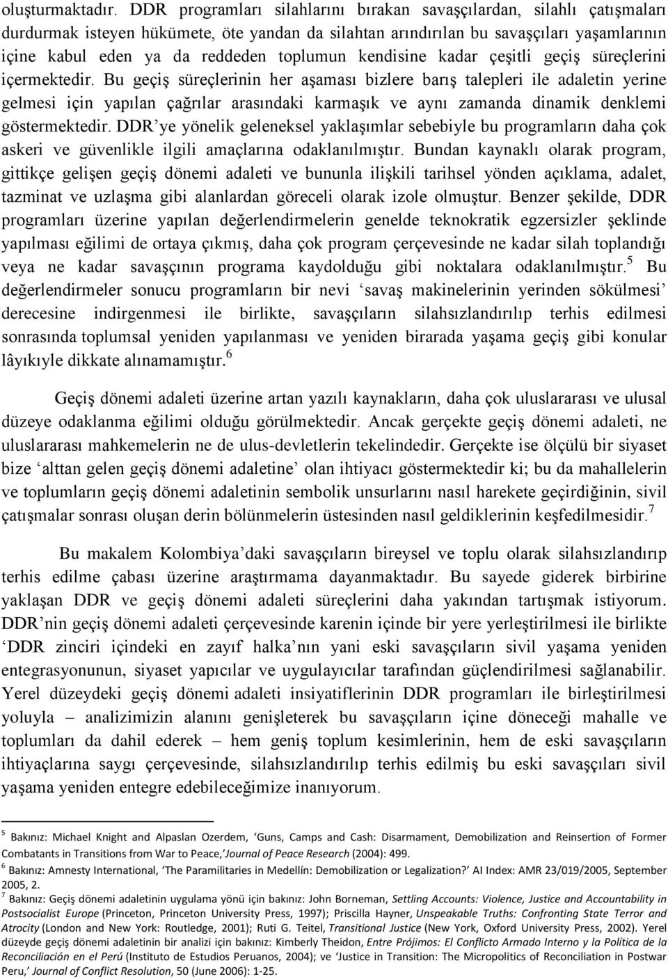 toplumun kendisine kadar çeşitli geçiş süreçlerini içermektedir.