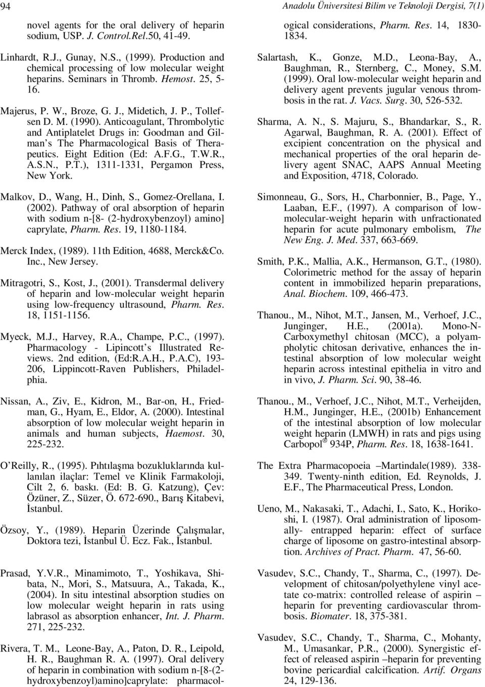 Production and chemical processing of low molecular weight heparins. Seminars in Thromb. Hemost. 25, 5-16. Majerus, P. W., Broze, G. J., Midetich, J. P., Tollefsen D. M. (1990).