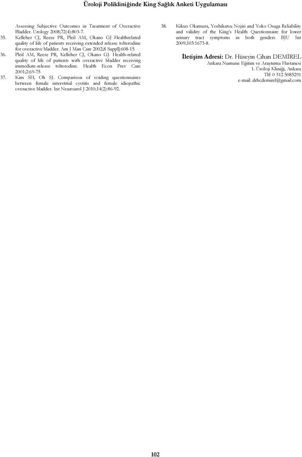 Pleil AM, Reese PR, Kelleher CJ, Okano GJ. Health-related quality of life of patients with overactive bladder receiving immediate-release tolterodine. Health Econ Prev Care 2001;2:69-75 37.