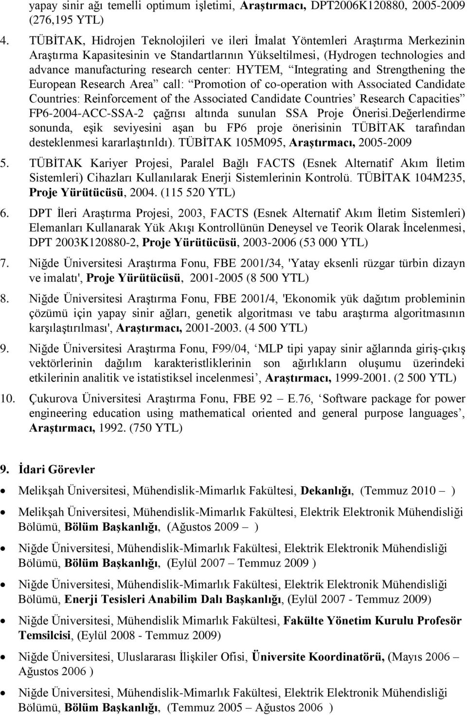 center: HYTEM, Integrating and Strengthening the European Research Area call: Promotion of co-operation with Associated Candidate Countries: Reinforcement of the Associated Candidate Countries