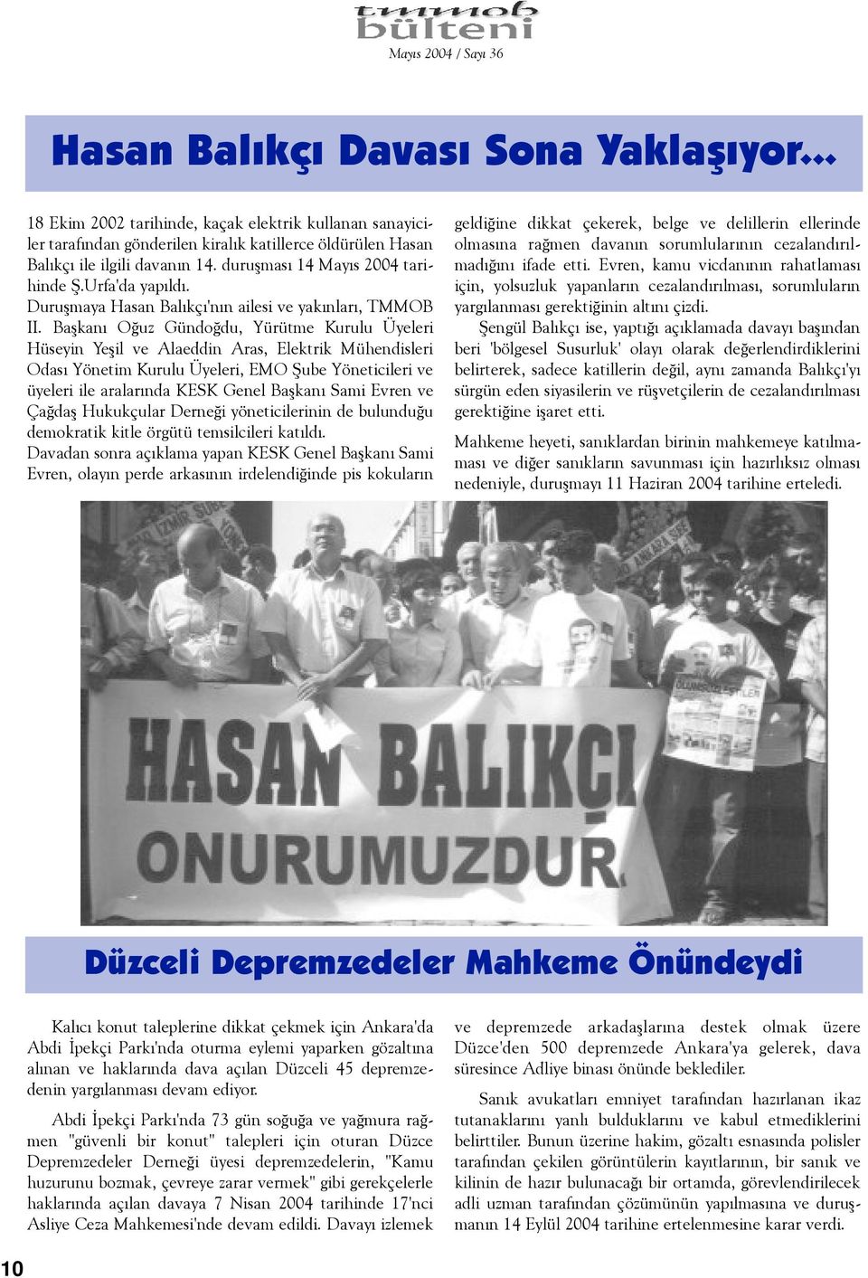 Baþkaný Oðuz Gündoðdu, Yürütme Kurulu Üyeleri Hüseyin Yeþil ve Alaeddin Aras, Elektrik Mühendisleri Odasý Yönetim Kurulu Üyeleri, EMO Þube Yöneticileri ve üyeleri ile aralarýnda KESK Genel Baþkaný