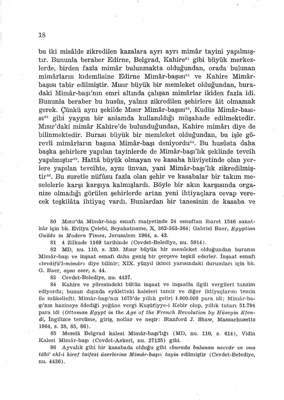 edilmiştir. Mısır büyük bir memleket olduğundan, buradaki Mimar-başı'nın emri altında çalışan mimarlar ikiden fazla idi. Bununla beraber bu husus, yalnız zikredilen şehirlere ait olmamak gerek.