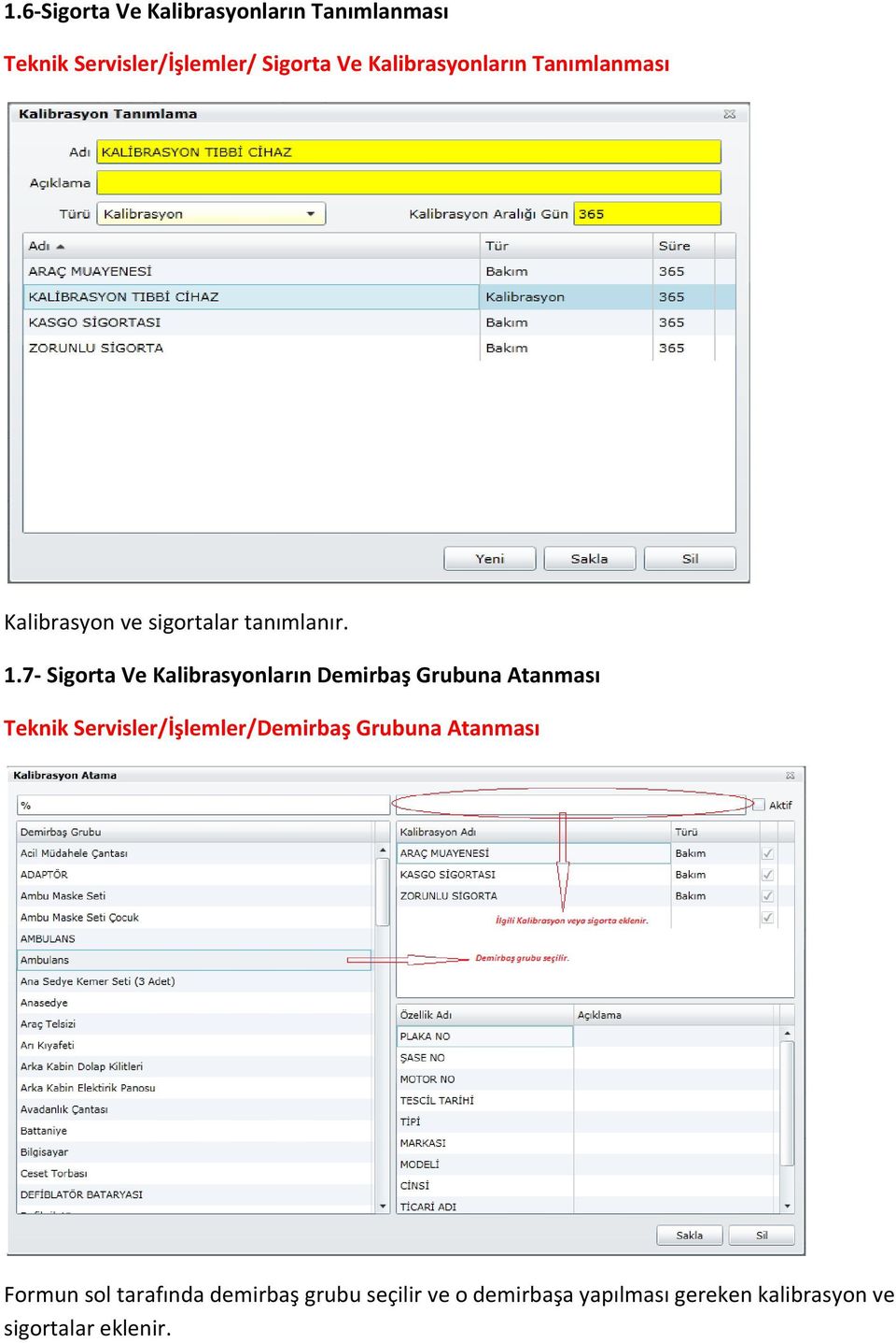 7- Sigorta Ve Kalibrasyonların Demirbaş Grubuna Atanması Teknik Servisler/İşlemler/Demirbaş