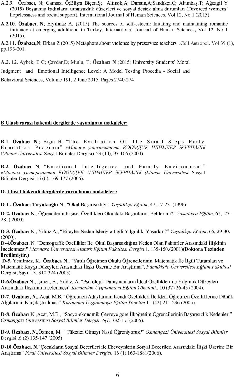 hopelessness and social support), International Journal of Human Sciences, Vol 12, No 1 (2015). A.2.10. Özabacı, N; Eryılmaz A.