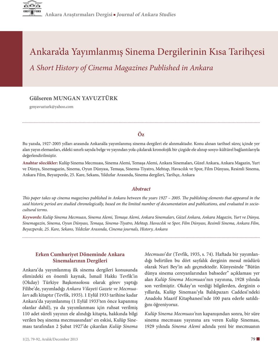 Konu alınan tarihsel süreç içinde yer alan yayın elemanları, eldeki sınırlı sayıda belge ve yayından yola çıkılarak kronolojik bir çizgide ele alınıp sosyo-kültürel bağlantılarıyla