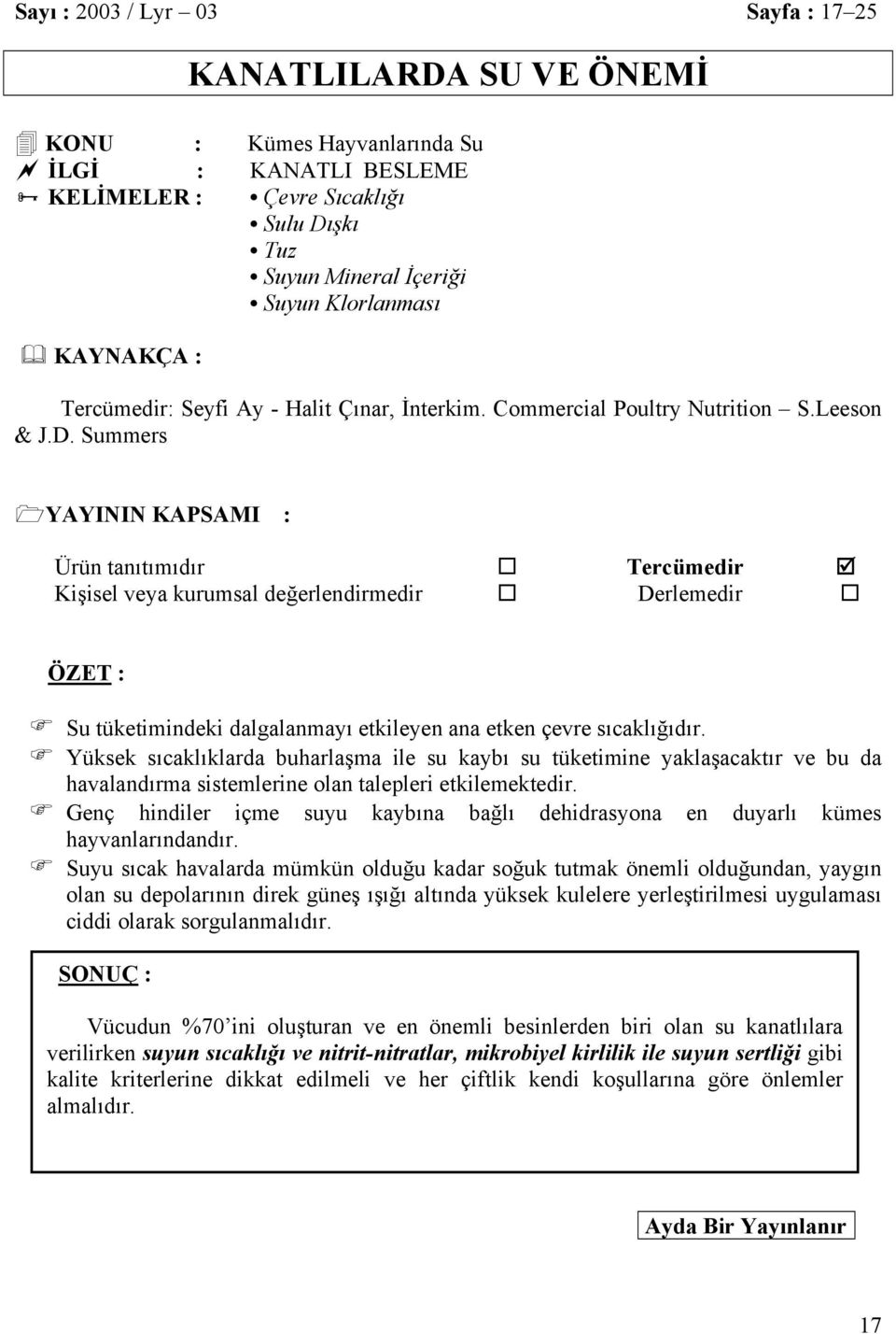 Summers YAYININ KAPSAMI : Ürün tanıtımıdır Tercümedir Kişisel veya kurumsal değerlendirmedir Derlemedir ÖZET : Su tüketimindeki dalgalanmayı etkileyen ana etken çevre sıcaklığıdır.