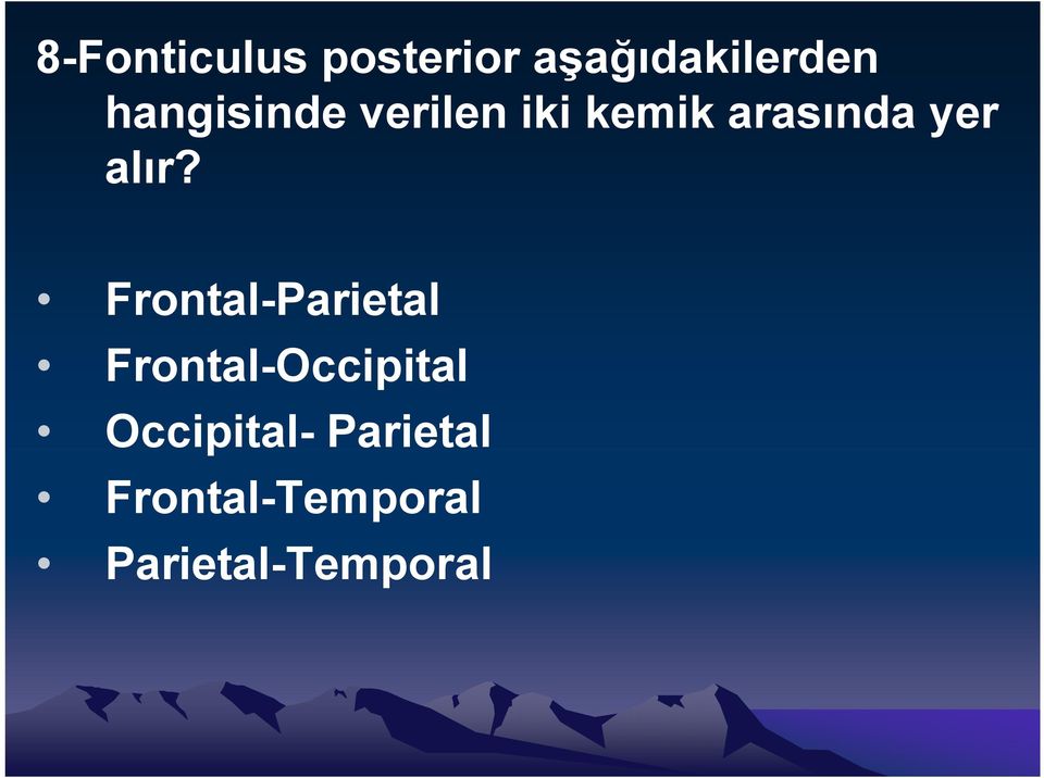 alır? Frontal-Parietal Frontal-Occipital