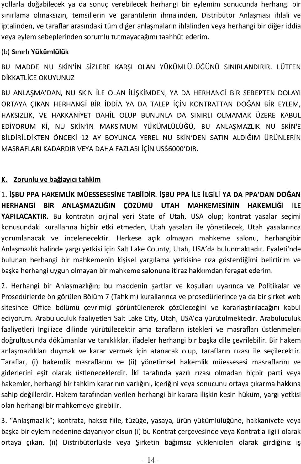 (b) Sınırlı Yükümlülük BU MADDE NU SKİN İN SİZLERE KARŞI OLAN YÜKÜMLÜLÜĞÜNÜ SINIRLANDIRIR.