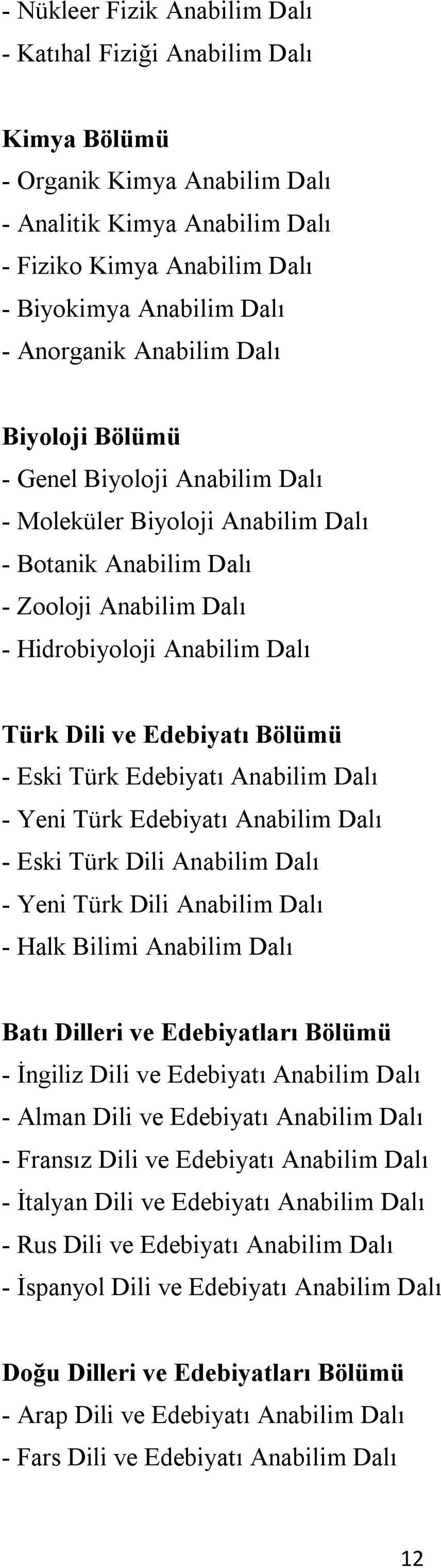 Edebiyatı Bölümü - Eski Türk Edebiyatı Anabilim Dalı - Yeni Türk Edebiyatı Anabilim Dalı - Eski Türk Dili Anabilim Dalı - Yeni Türk Dili Anabilim Dalı - Halk Bilimi Anabilim Dalı Batı Dilleri ve