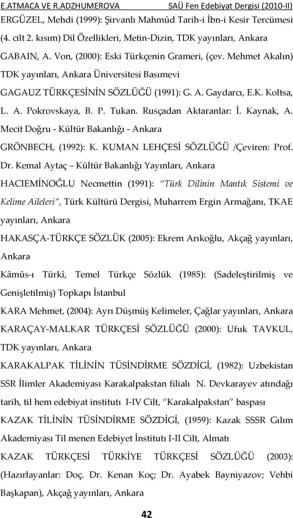 Mecit Doğru - Kültür Bakanlığı - Ankara GRÖNBECH, (1992): K. KUMAN LEHÇESİ SÖZLÜĞÜ /Çeviren: Prof. Dr.