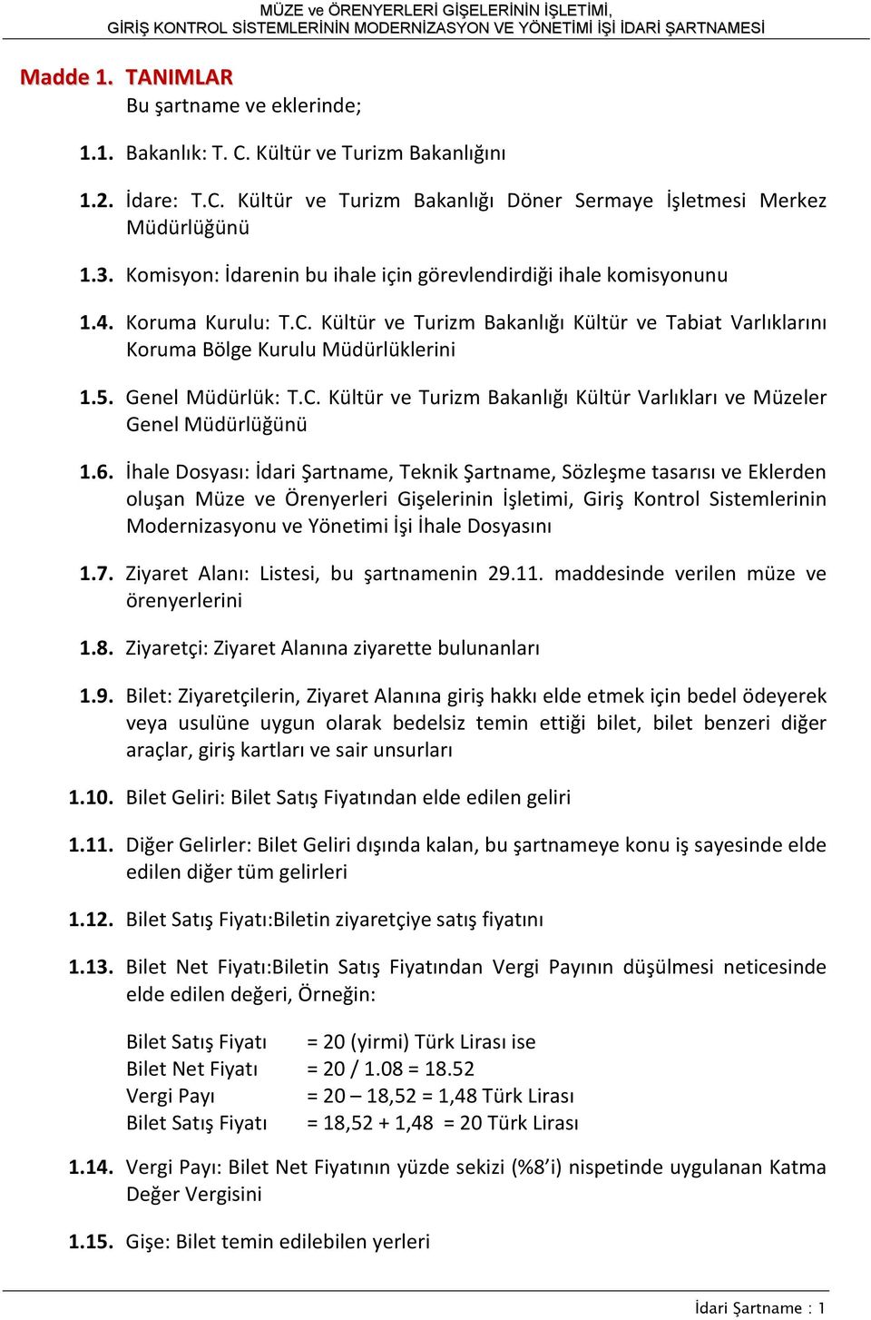 Genel Müdürlük: T.C. Kültür ve Turizm Bakanlığı Kültür Varlıkları ve Müzeler Genel Müdürlüğünü 1.6.