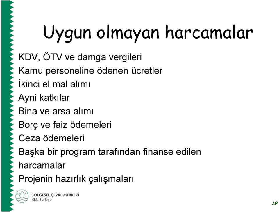 Bina ve arsa alımı Borç ve faiz ödemeleri Ceza ödemeleri Başka