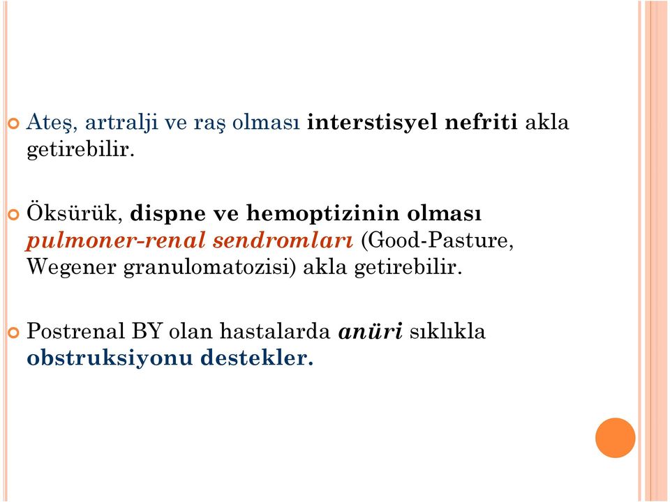 Öksürük, dispne ve hemoptizinin olması pulmoner-renal