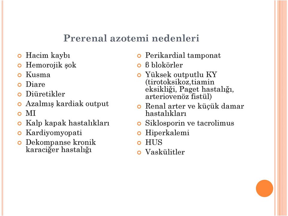 tamponat β blokörler Yüksek outputlu KY (tirotoksikoz,tiamin eksikliği, Paget hastalığı,