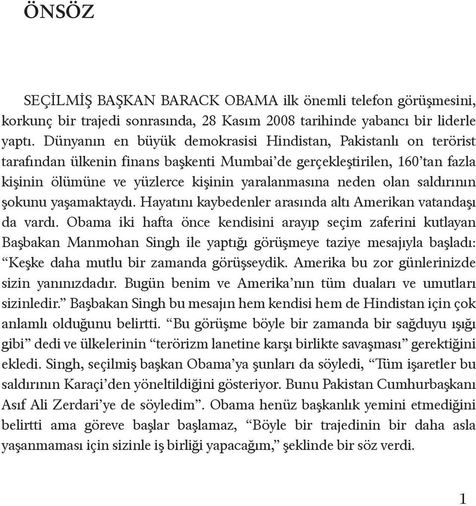 olan saldırının şokunu yaşamaktaydı. Hayatını kaybedenler arasında altı Amerikan vatandaşı da vardı.