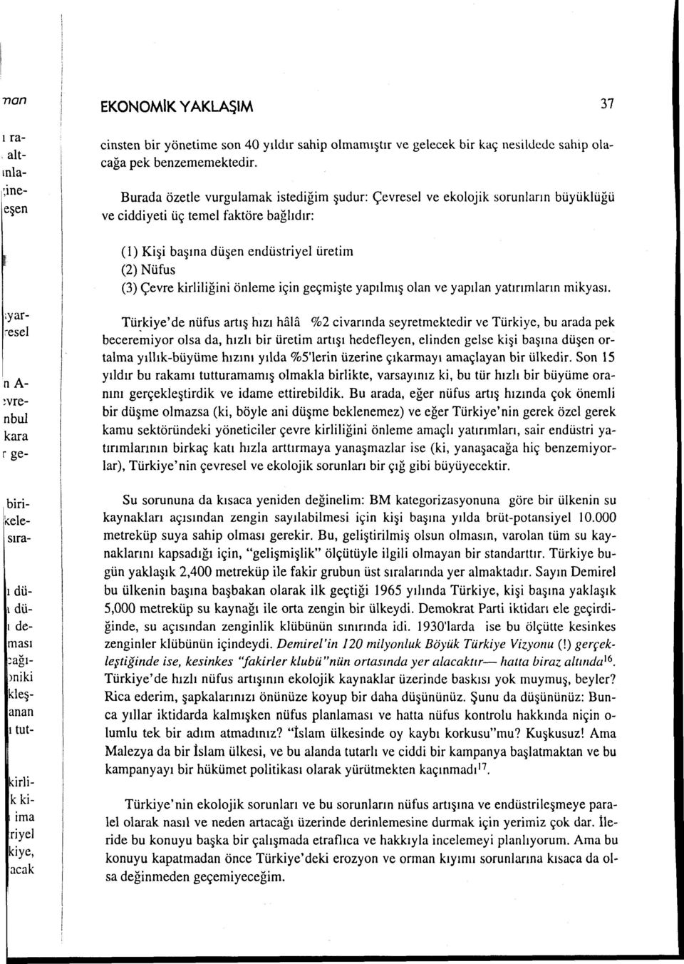 önleme için geçmişte yapılmış olan ve yapılan yatırımların mikyası. ~esel ~yar na!