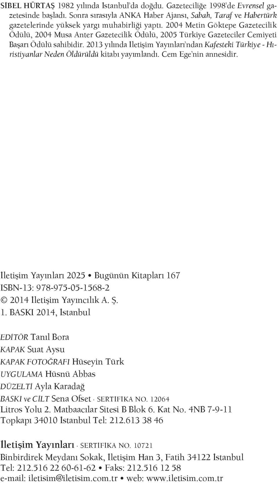 2004 Metin Göktepe Gazetecilik Ödülü, 2004 Musa Anter Gazetecilik Ödülü, 2005 Türkiye Gazeteciler Cemiyeti Başarı Ödülü sahibidir.