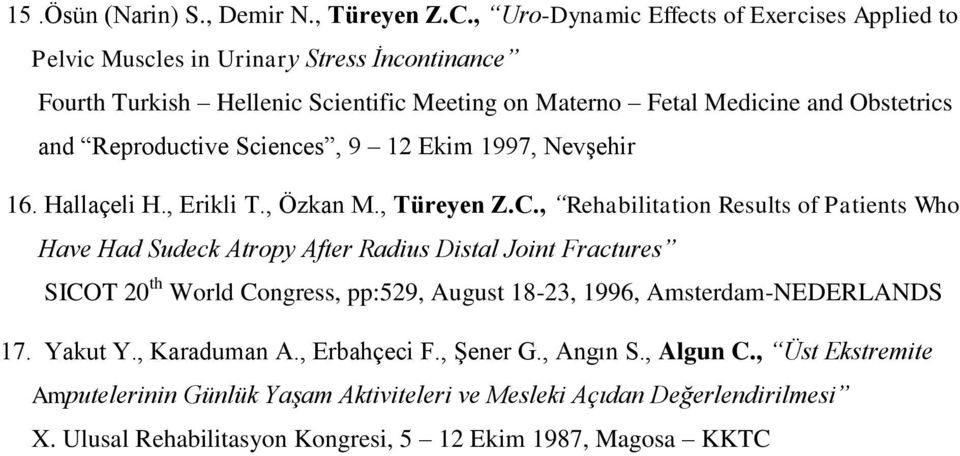 Reproductive Sciences, 9 12 Ekim 1997, Nevşehir 16. Hallaçeli H., Erikli T., Özkan M., Türeyen Z.C.