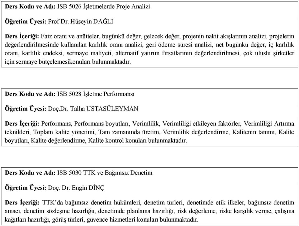 süresi analizi, net bugünkü değer, iç karlılık oranı, karlılık endeksi, sermaye maliyeti, alternatif yatırım fırsatlarının değerlendirilmesi, çok uluslu şirketler için sermaye bütçelemesikonuları