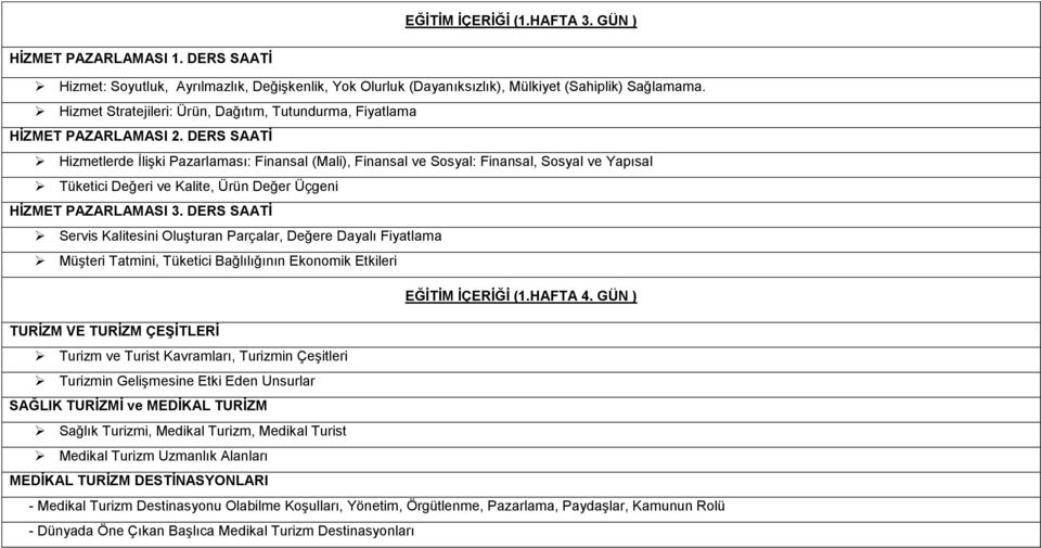 DERS SAATİ Hizmetlerde İlişki Pazarlaması: Finansal (Mali), Finansal ve Sosyal: Finansal, Sosyal ve Yapısal Tüketici Değeri ve Kalite, Ürün Değer Üçgeni HİZMET PAZARLAMASI 3.