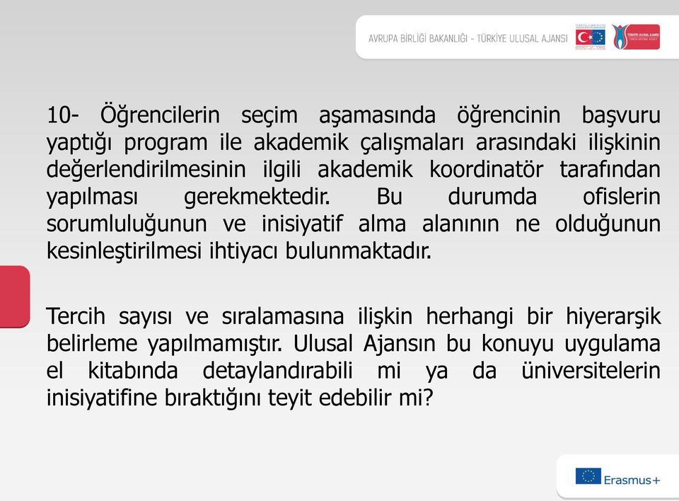 Bu durumda ofislerin sorumluluğunun ve inisiyatif alma alanının ne olduğunun kesinleştirilmesi ihtiyacı bulunmaktadır.