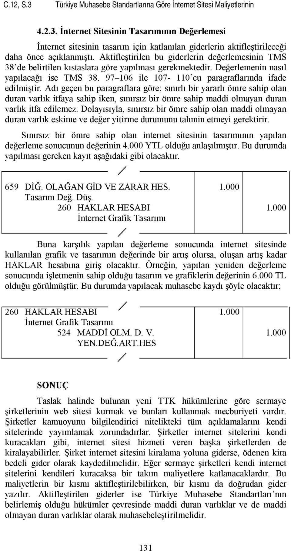 97 106 ile 107-110 cu paragraflarında ifade edilmiştir.