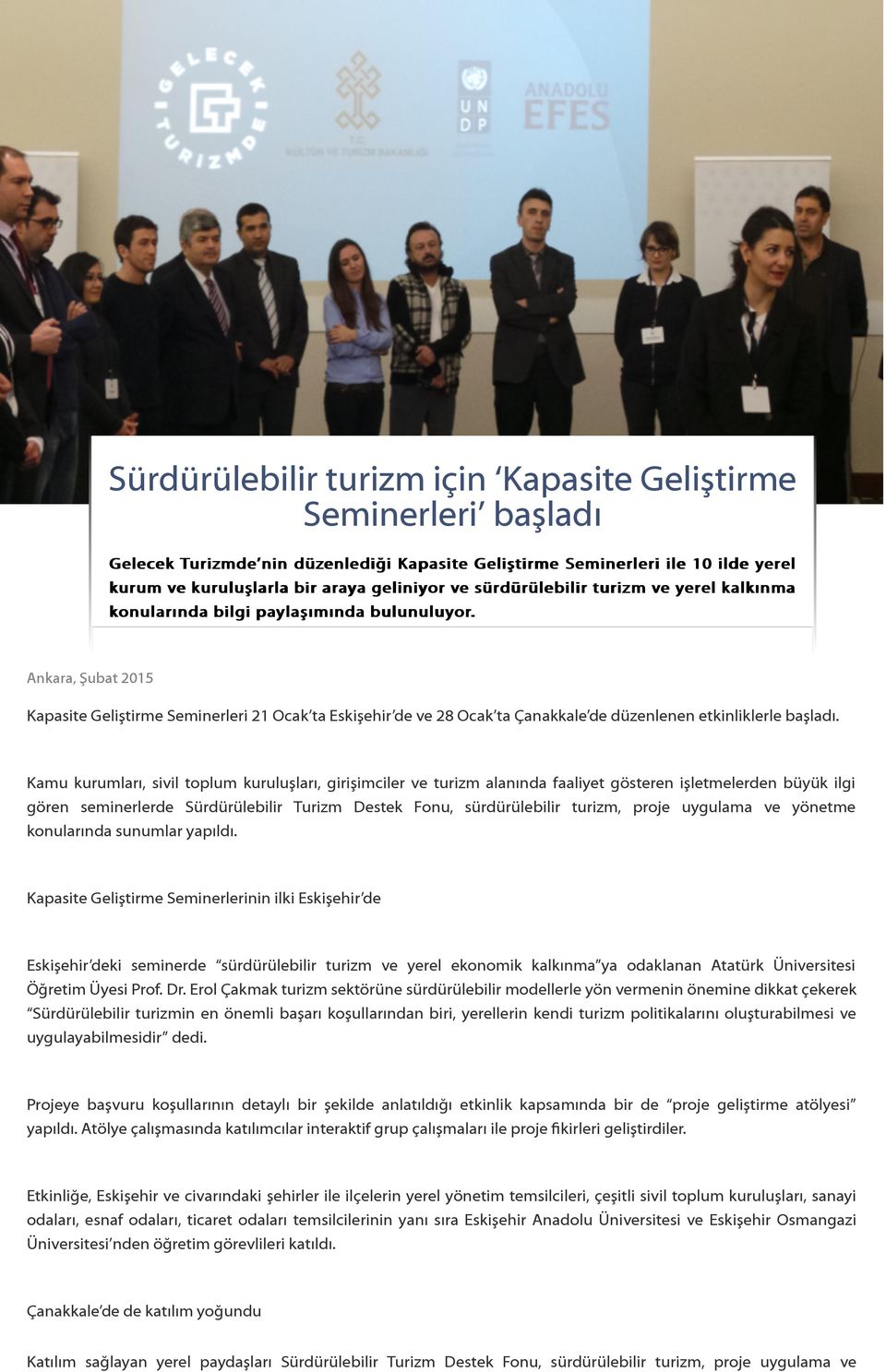 Ankara, Şubat 2015 Kapasite Geliştirme Seminerleri 21 Ocak ta Eskişehir de ve 28 Ocak ta Çanakkale de düzenlenen etkinliklerle başladı.