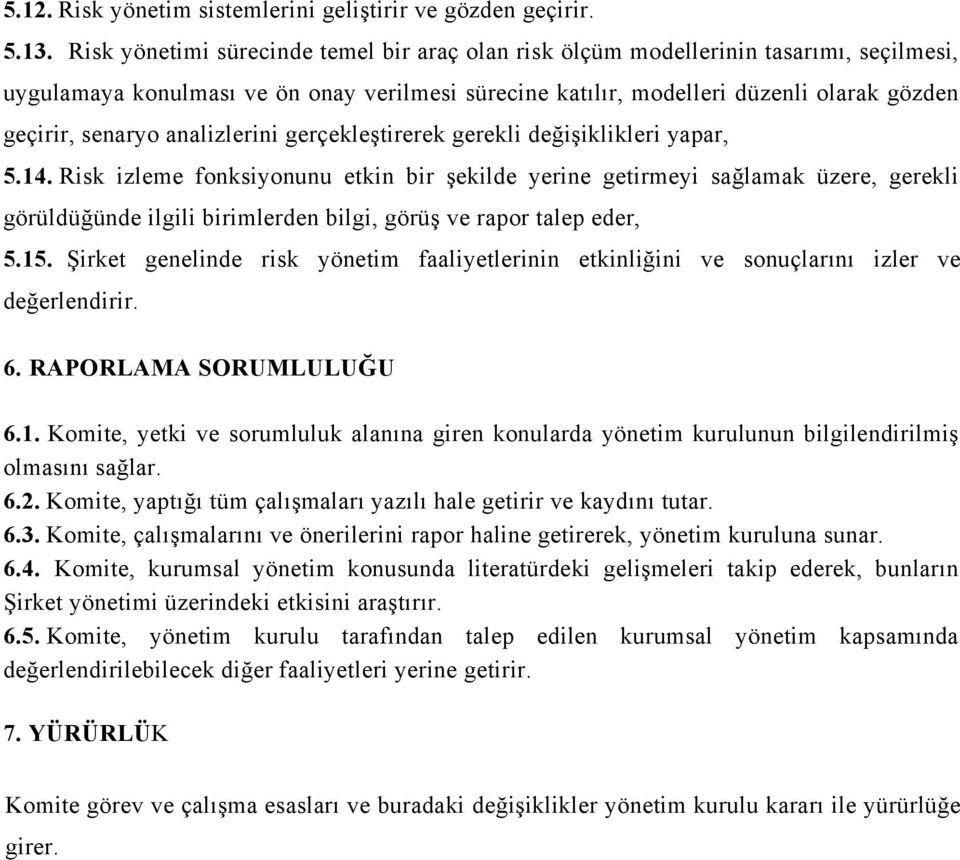 analizlerini gerçekleştirerek gerekli değişiklikleri yapar, 5.14.