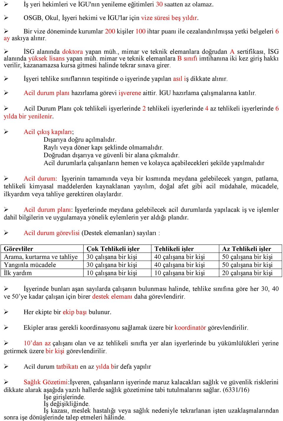 , mimar ve teknik elemanlara doğrudan A sertifikası, İSG alanında yüksek lisans yapan müh.