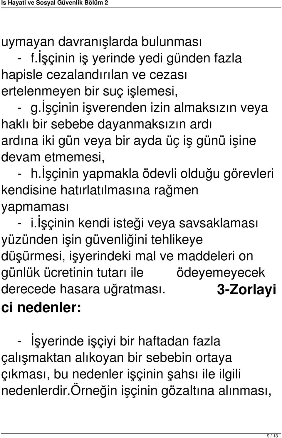 işçinin yapmakla ödevli olduğu görevleri kendisine hatırlatılmasına rağmen yapmaması - i.