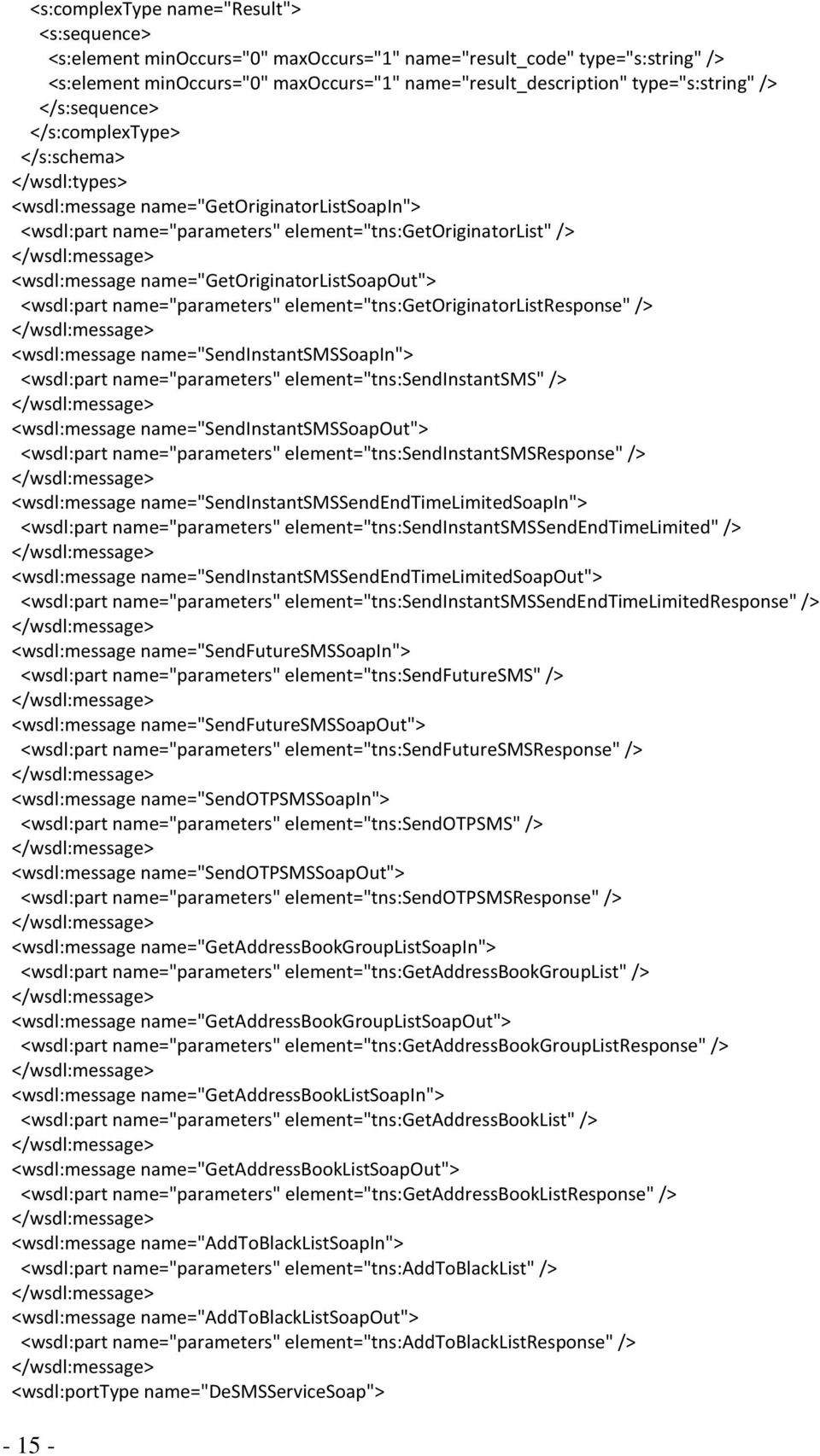 name="parameters" element="tns:getoriginatorlistresponse" /> <wsdl:message name="sendinstantsmssoapin"> <wsdl:part name="parameters" element="tns:sendinstantsms" /> <wsdl:message