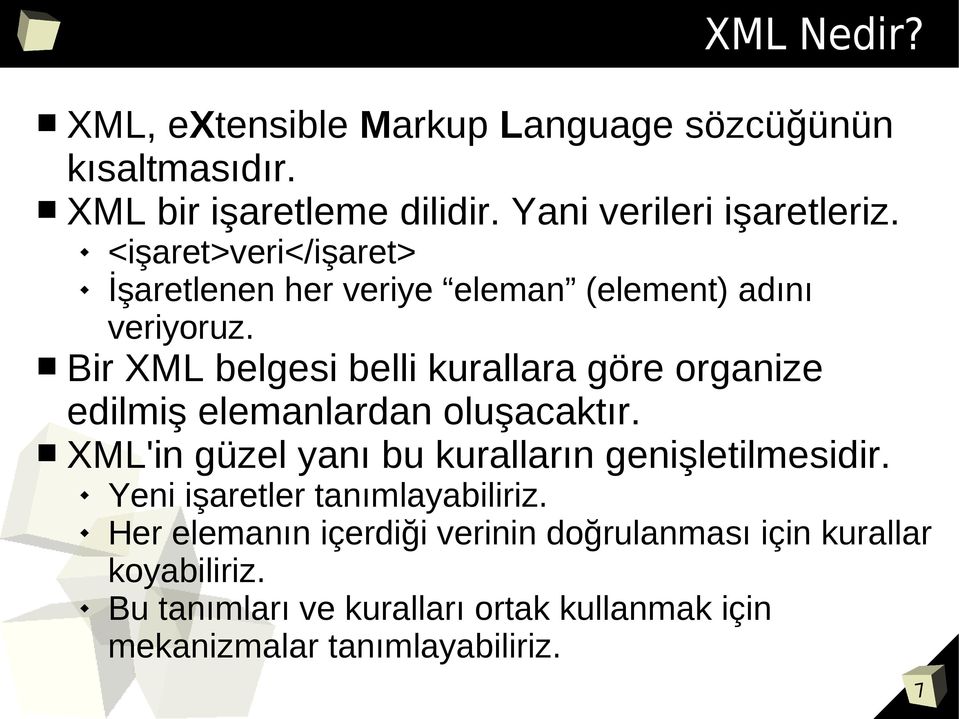 Bir XML belgesi belli kurallara göre organize edilmiş elemanlardan oluşacaktır.